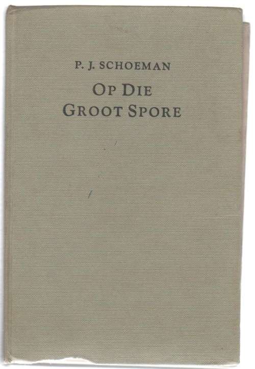 OP DIE GROOT SPORE - P J SCHOMAN (3 DE DRUK 1958)