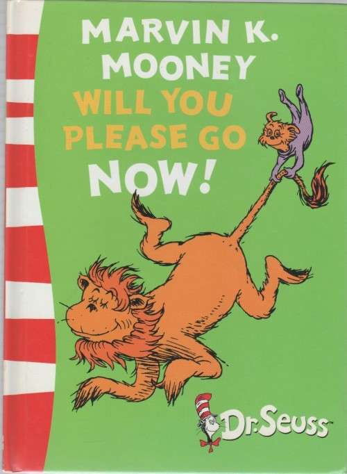 MARVIN K. MOONEY, WILL YOU PLEASE GO NOW! - DR SEUSS (2003)