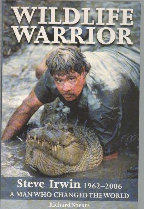 WILDLIFE WARRIOR STEVE IRWIN , 1962 - 2006 - RICHARDS SHEARS  (2006)