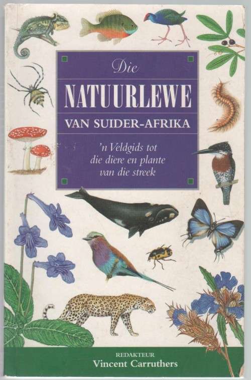 DIE NATUURLEWE VAN SUIDER-AFRIKA, `N VELDGIDS - VINCENT CARRUTHERS (1997)