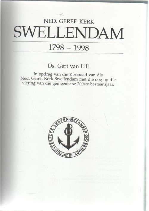 NED GEREF KERK, SWELLENDAM 1798 -1998 - DS GERT VAN LILL (1 STE DRUK 1998)