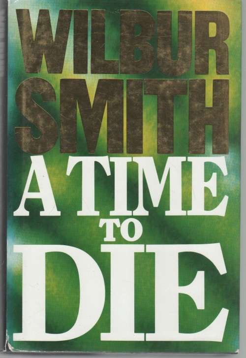 A TIME TO DIE - WILBUR SMITH (1989)