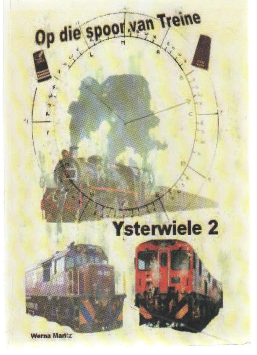OP DIE SPOOR VAN TREINE, YSTERWIELE - WERNA MARITZ (1 STE UITGAWE 2007)