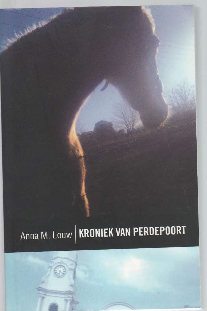 KRONIEK VAN PERDEPOORT - ANNA M LOUW (1 STE KLASSIEK UITGAWE 2007)