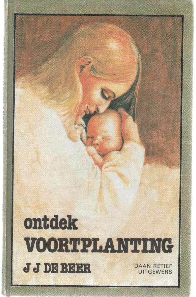 ONTDEK VOORTPLANTING - J J DE BEER (1 STE UITGAWE 1983)