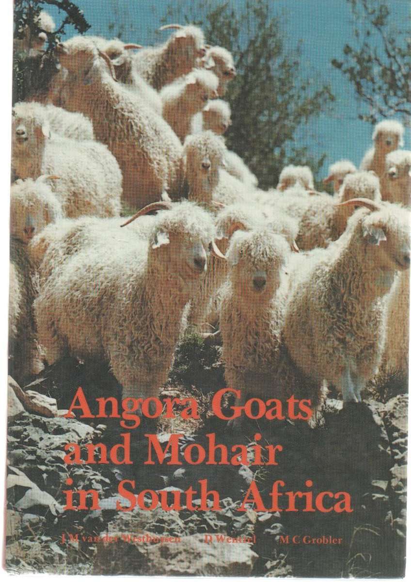 ANGORA GOATS AND MOHAIR IN SOUTH AFRICA - JM VAN DER WESTHUYSEN, D WENTZEL AND MC GROBLER (1985)