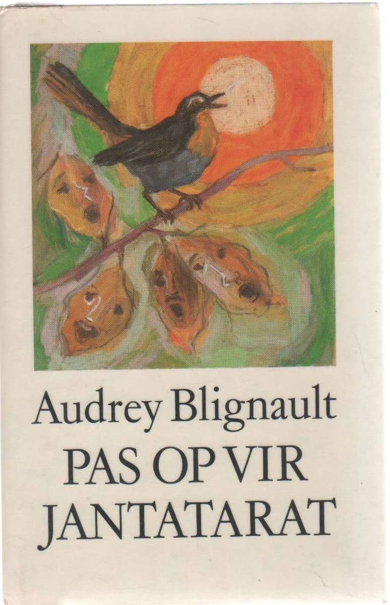 PAS OP VIR JANTATARAT - AUDREY BLIGNAUT (3 DE DRUK 1981)