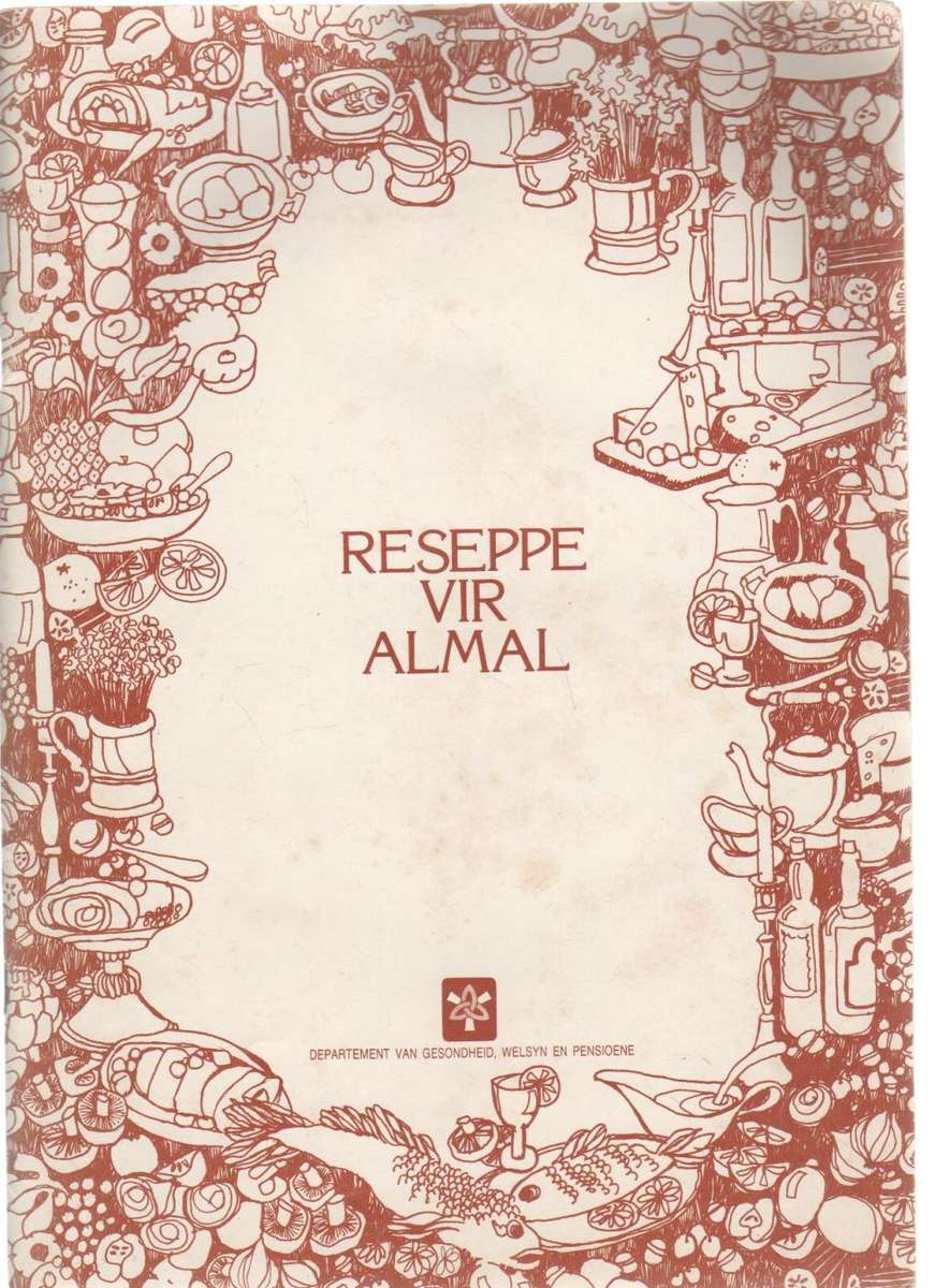 RESEPPE VIR ALMAL - DEPT VAN GESONDHEID, WELSYN EN PENSIOENE