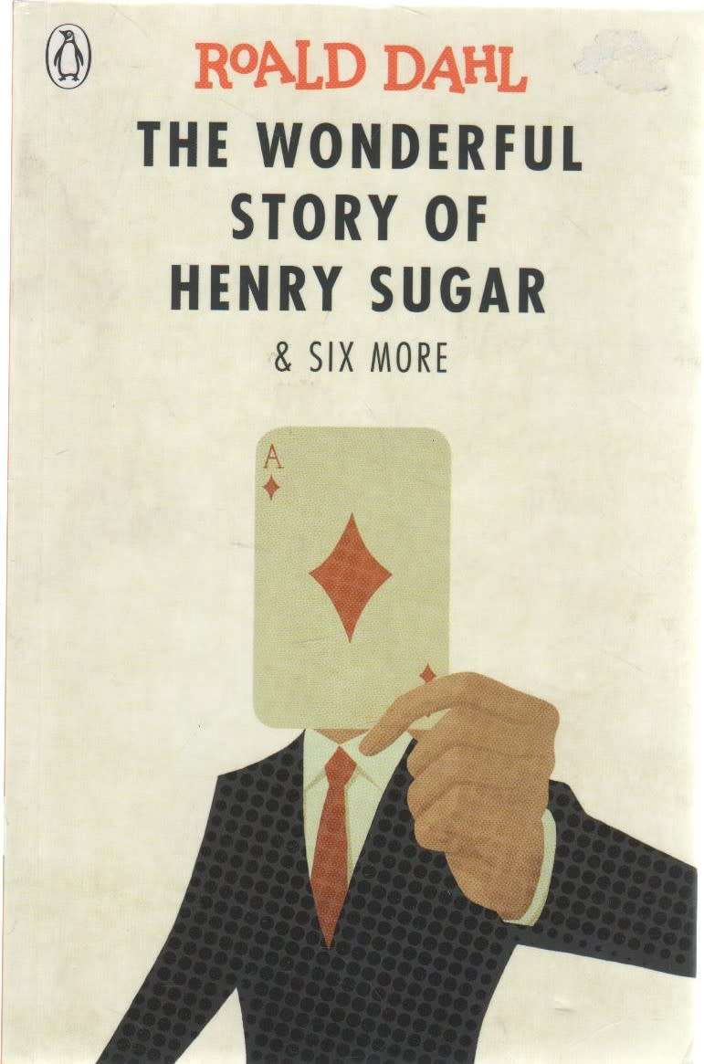 THE WONDERFUL STORY OF HENRY SUGAR & SIX MORE - ROALD DAHL (1 ST PUBLISHED 1977) TEEN