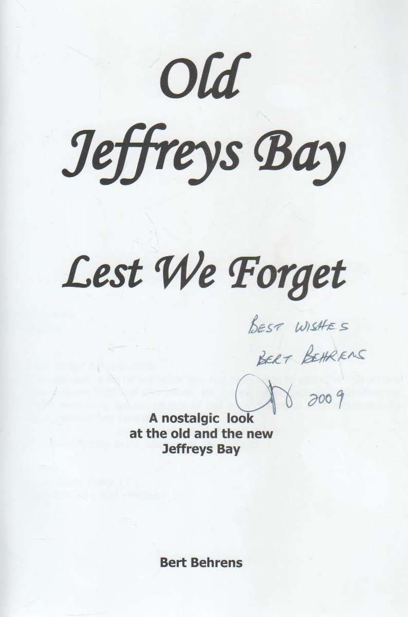 OLD JEFFREYS BAY, LEST WE FORGET - BERT BEHRENS (SIGNED 2009)