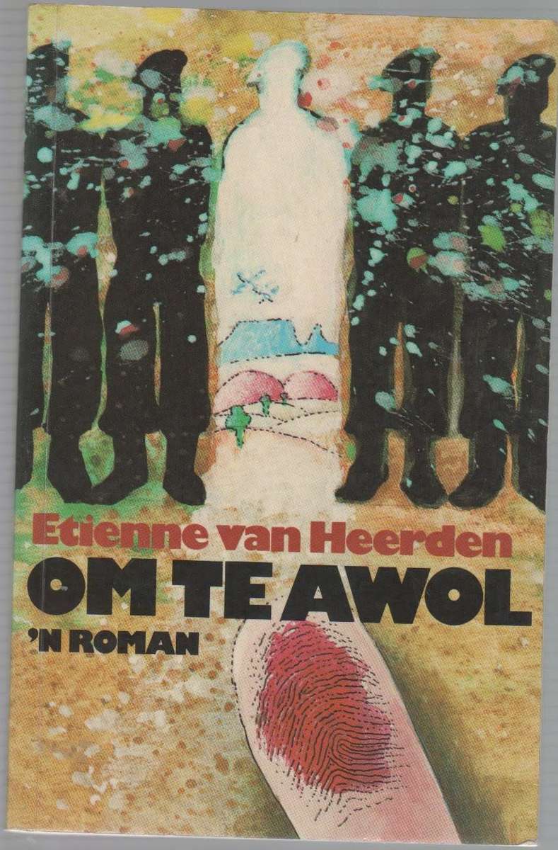 OM TE AWOL - ETIENNE VAN HEERDEN (2 DE DRUK 1990)