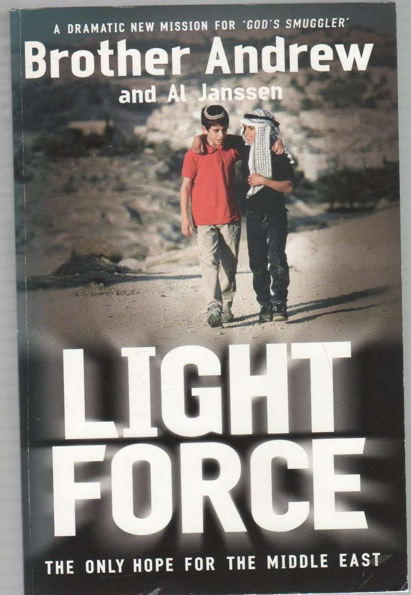 LIGHT FORCE - BROTHER ANDREW AND AL JANSSEN (1 ST PUBLISHED 2004)
