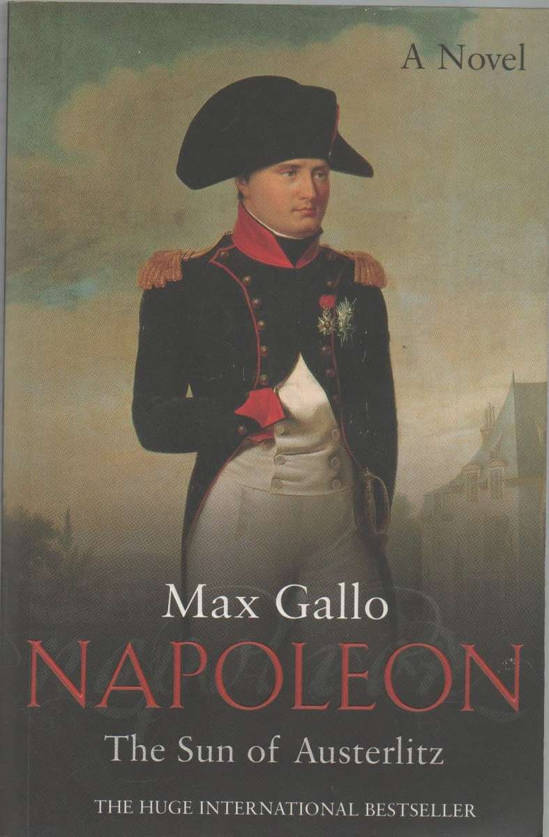 SET OF 4 PAPERBACKS IN THE NAPOLEON SERIES BY MAX GALLO (NUMBERS 1,2,3 AND 4)