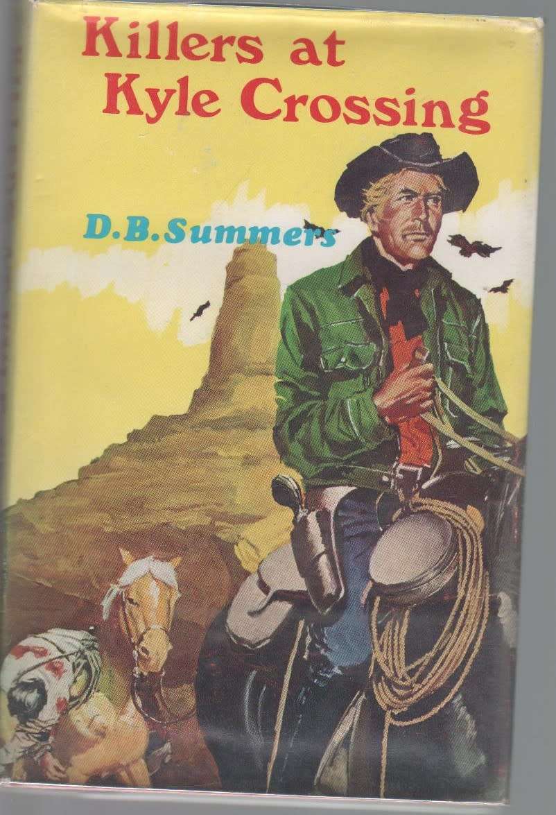 KILLERS AT KYLE CROSSING - D B SUMMERS (1 ST PUBLISHED 1972) WESTERN