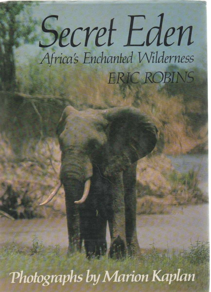 SECRET EDEN  AFRICA'S ENCHANTED WILDERNESS- ERIC ROBINS (1 ST PUBLISHED 1980)
