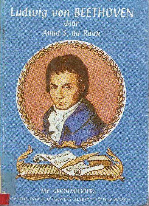 LUDWIG VON BEETHOVEN - ANNA S DU RAAN (MY GROOTMEESTERS REEKS - 1969)