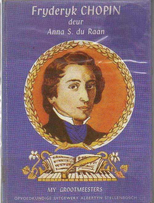 FRYDERYK CHOPIN - ANNA S DU RAAN ( DIE GROOTMEESTERS REEKS - 1969)