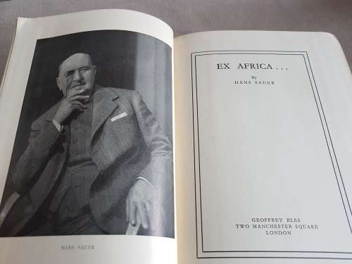 Ex Africa... by Hans Sauer. Published by Geoffrey Bles in 1937. FIRST EDITION.