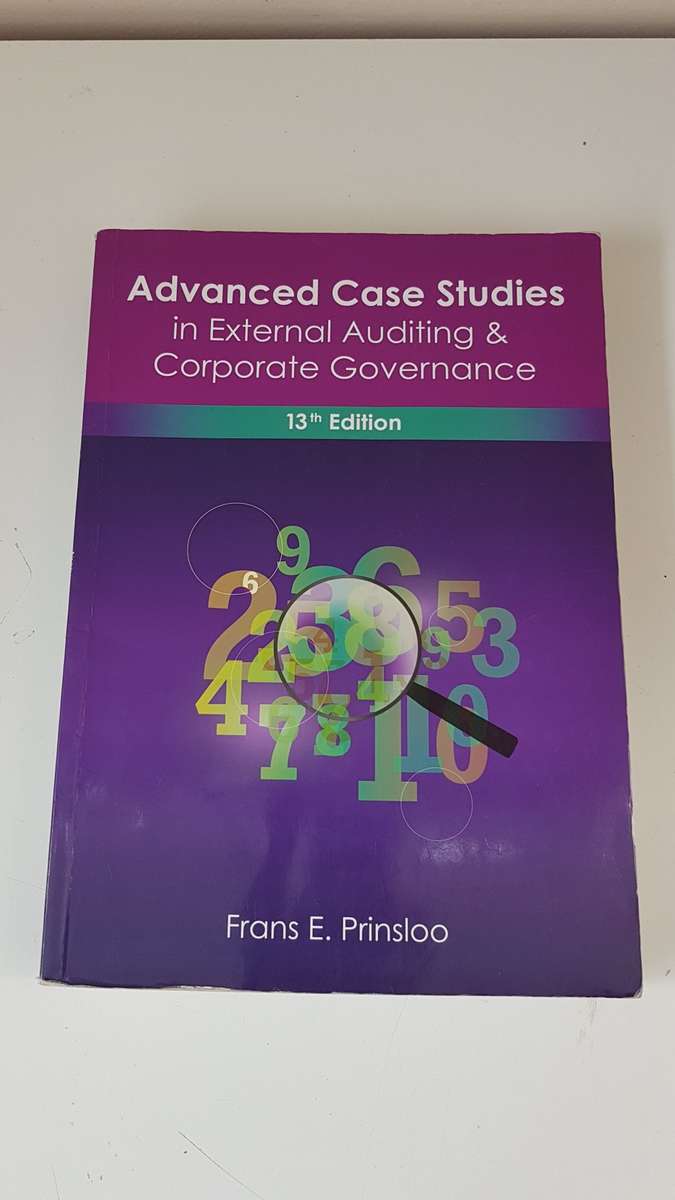 Advanced Case Studies in External Auditing and Corporate Governance. 13th Edition. by Frans Prinsloo