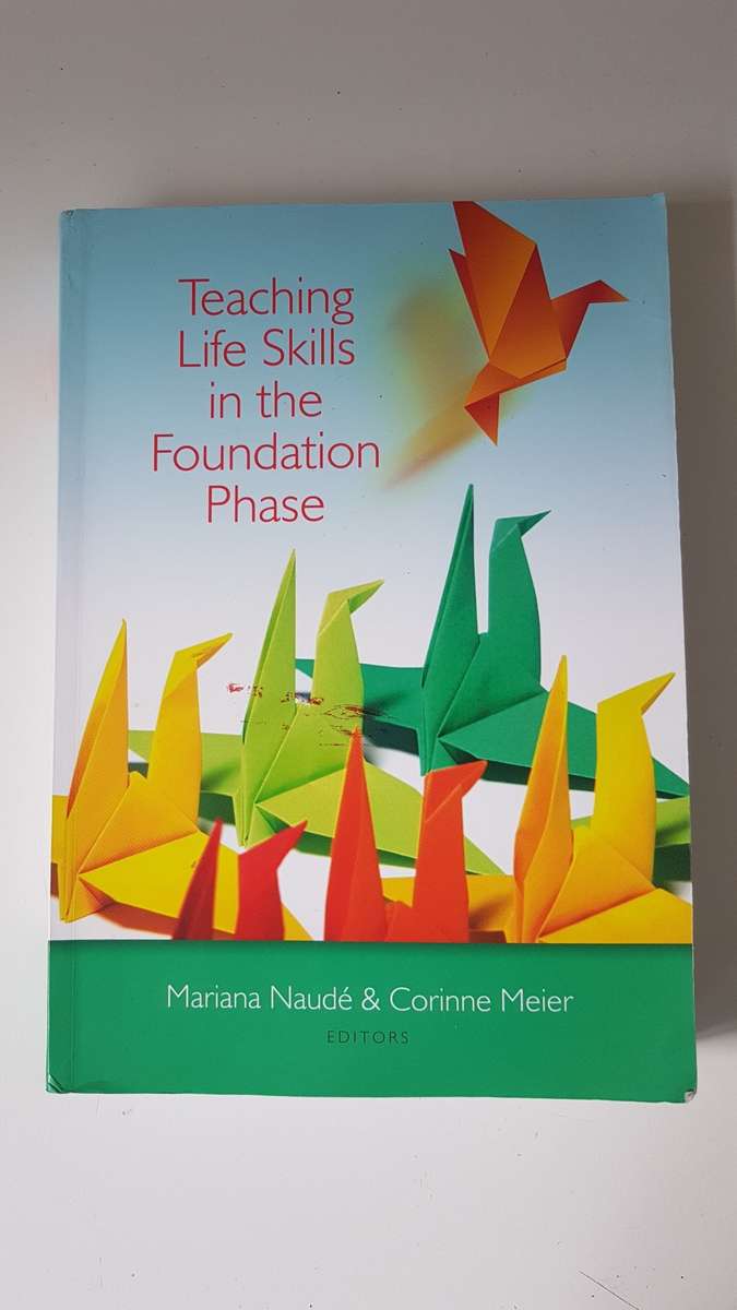 NEW! Teachcing Life Skills in the Foundation Phase. Mariana Naude and Corinne Meier ( editors ) NEW.