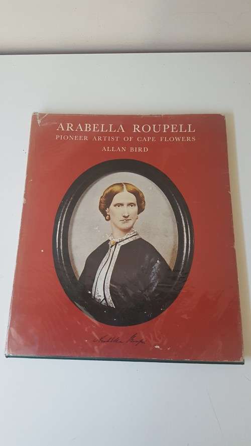 Arabella Roupell. Pioneer Artist of Cape Flowers. Number 89 of limited edition of 625 copies.