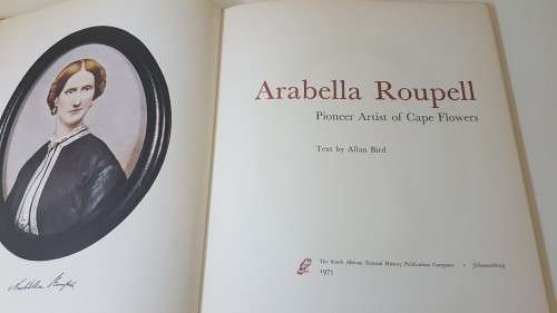 Arabella Roupell. Pioneer Artist of Cape Flowers. Number 89 of limited edition of 625 copies.