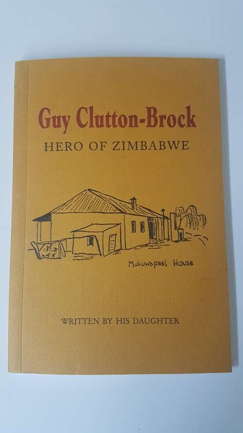 Guy Clutton-Brock. Hero of Zimbabwe. Written by his daughter. Signed and Inscribed by Author.