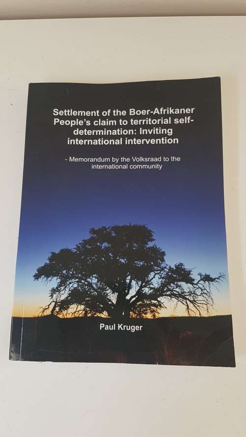 Settlement of the Boer-Afrikaner People`s claim to territorial self-determination by Paul Kruger.