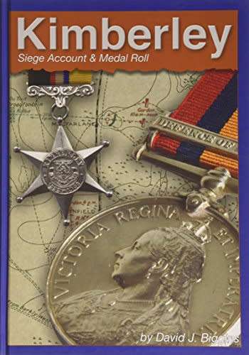 Kimberley: Siege Account and Medal Roll by Biggins, David