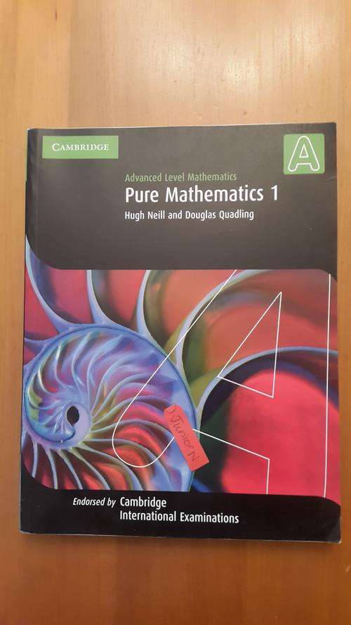 NEW Pure Mathematics 1 for Cambridge by Hugh Neill and Douglas Quadling. Advanced Level Mathematics.