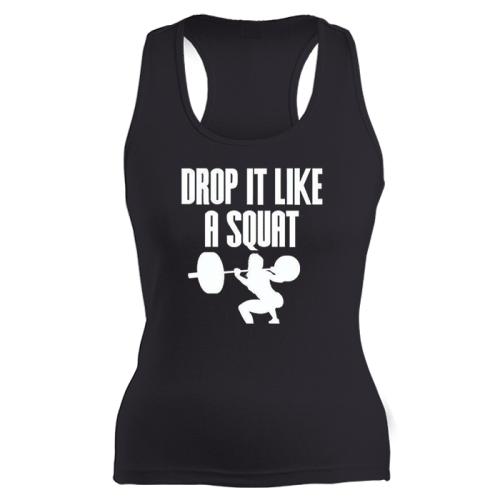 Drop It Like A Squat (racerback)