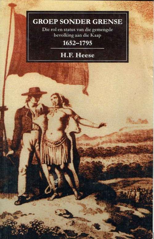 Heese, Groep Sonder Grense: Die rol en status van die gemengde bevolking aan die Kaap 1652-1795