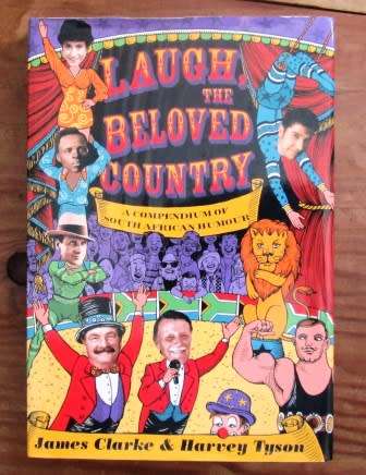 Laugh The Beloved Country A Compendium of South African Humour - James Clarke & Harvey Tyson