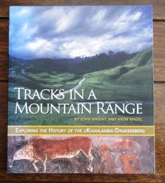 Tracks in a mountain Range Exploring The History of The UKhahlamba-Drakensberg - Wright and Mazel