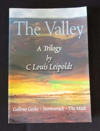 The Valley A Trilogy by C.Louis Leipoldt ( Gallows Gecko, Stormwrack, The Mask)