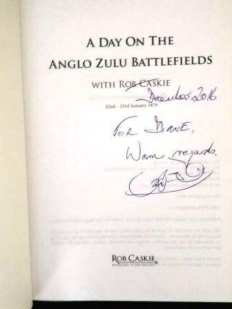 A Day On The Anglo Zulu Battlefields With Rob Caskie ( 22nd -23rd Jan 1879) Signed copy