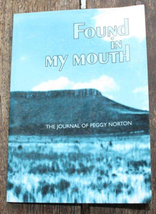 Found in My Mouth , The Journal of Peggy Norton ( Eastern cape interest)