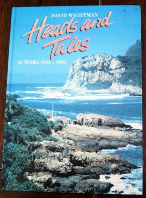 Heads and Tales , 50 Years 1945-1995 - David Wightman (Knysna history interest)
