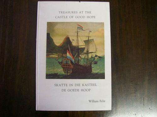 Treasures At The Castle Of Good Hope/Skatte In Die Kasteel De Goede Hoop - William Fehr