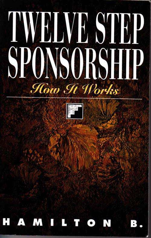 TWELVE STEP SPONSORSHIP : HAMILTON B. (ALCOHOLICS ANONYMOUS)