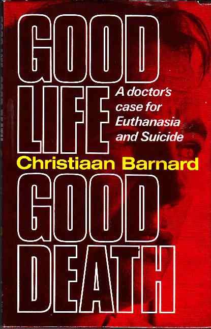 GOOD LIFE, GOOD DEATH : Christiaan Barnard