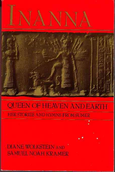 INANNA, Queen of Heaven and Earth : Wolstein & Kramer