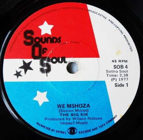THE BIG SIX - WE MSHOZA / GONE AND FORGOTTEN - 7 SINGLE 45 - SOUTH AFRICA - EXC UNPLAYED