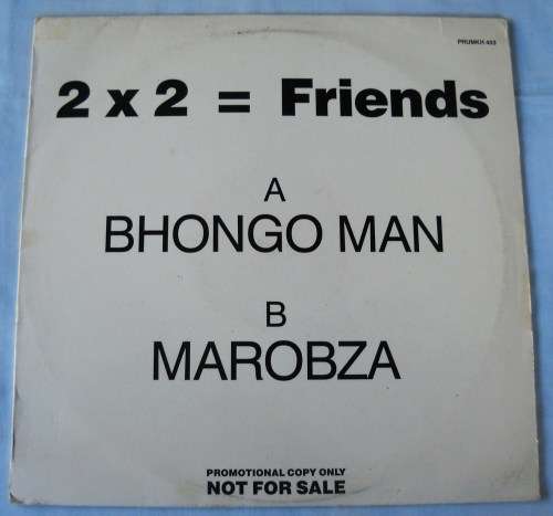 2 X 2 = FRIENDS - BHONGOMAN / MAROBZA - RARE PROMO 12" - SOUTH AFRICA - EXC UNPLAYED / VG+