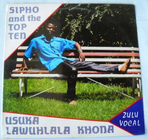 SIPHO AND THE TOP TEN - USUKA LAWUHLALA KHONA - LP - SOUTH AFRICA - MINT / EXC SEALED