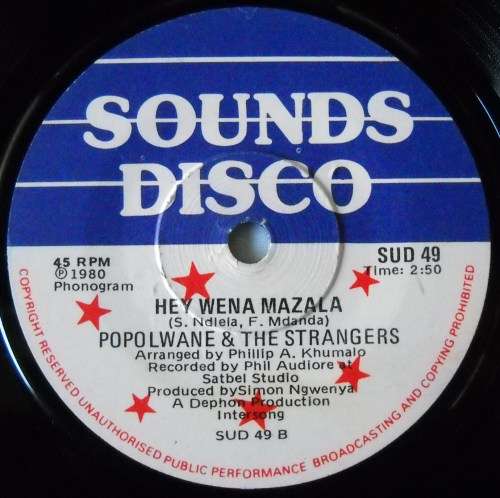 POPOLWANE & THE STRANGERS - MAKHELWANE / HEY WENA MAZALA - 7 SINGLE 45 - SOUTH AFRICA - EXC UNPLAYED
