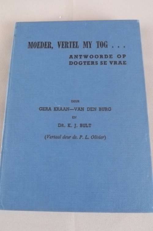 Book-Moeder,vertel my tog.Antwoorde op dogters se vrae.Verhaal uit Hollands.Gedruk 1958