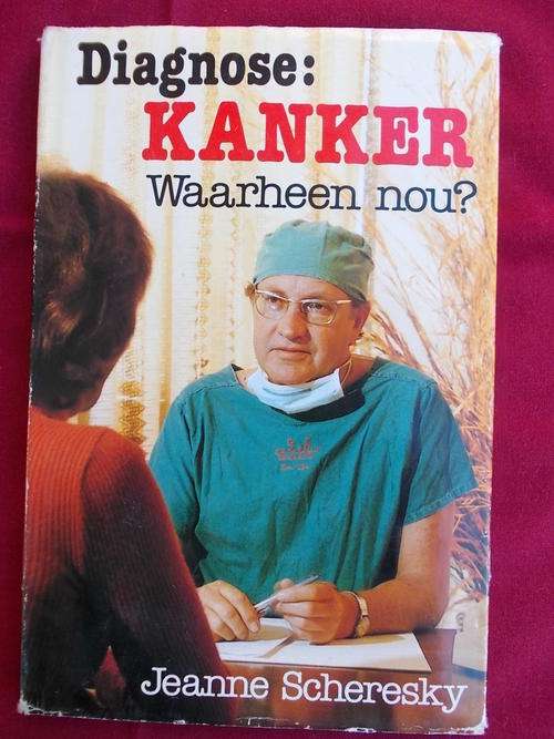 Diagnose: Kanker - Waarheen Nou?