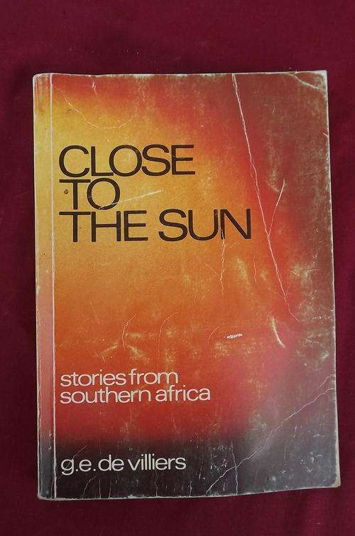 Book - Close to the Sun by GE de Villiers - 19 Stories from South Africa