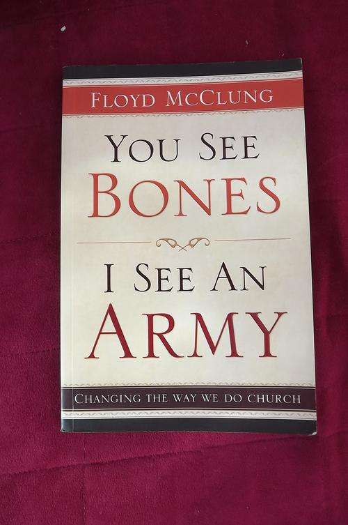 Book-You see Bones I see an Army by Floyd McClung.Changing the way we do Church